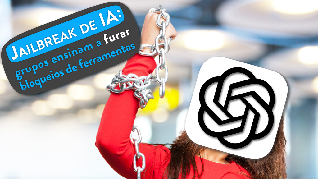 Jailbreak de IA: grupos ensinam a furar bloqueios de ferramentas